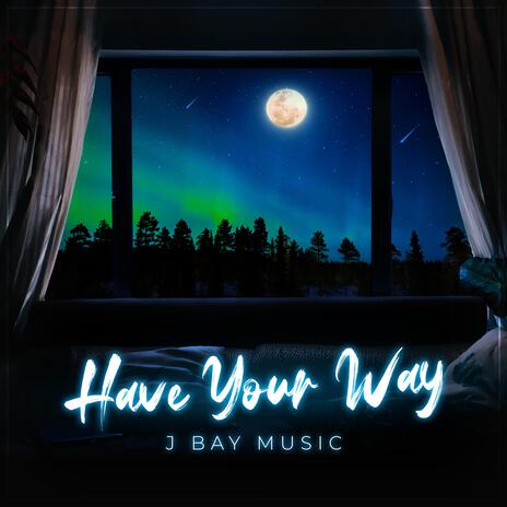 Have Your Way | Boomplay Music