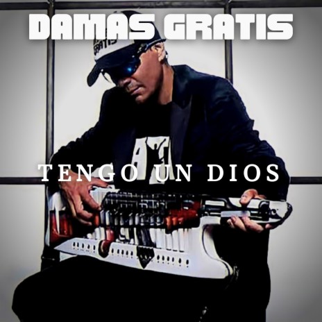 Tengo un Dios ft. Damas Gratis | Boomplay Music