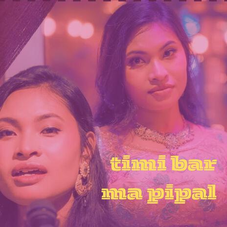 timi bar ma pipal | Boomplay Music