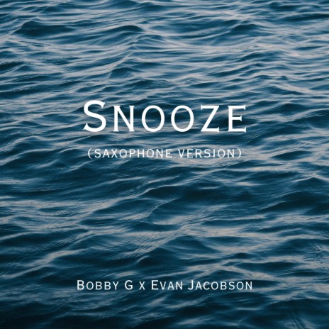 Snooze (Saxophone Version) ft. Evan Jacobson | Boomplay Music