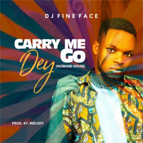 Carry Me Dey Go Husband House | Boomplay Music