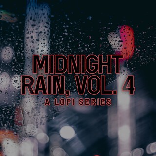 Midnight Rain, Vol. 4 (A Lofi Series)