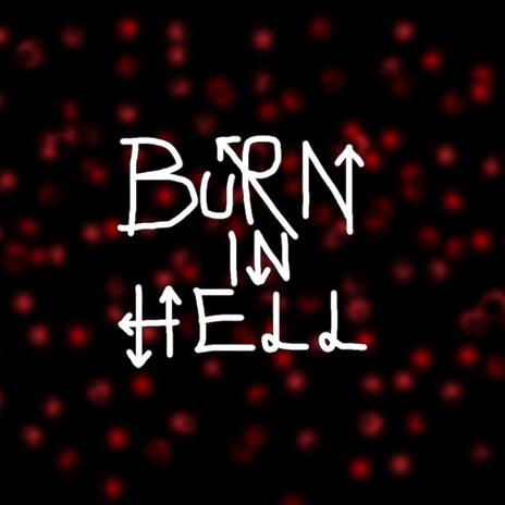 Burn in hell