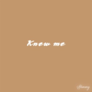 Knew Me! lyrics | Boomplay Music