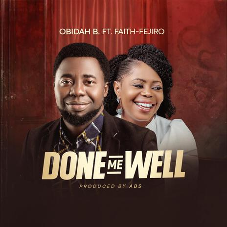 Done Me Well ft. Faith-Fejiro | Boomplay Music