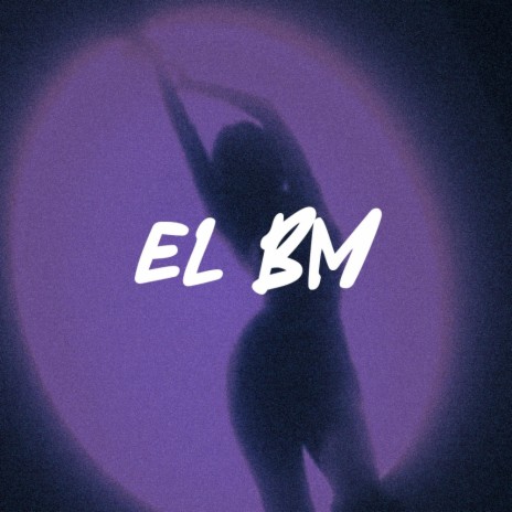 EL BM | Boomplay Music