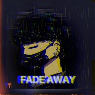 Fade Away lyrics | Boomplay Music