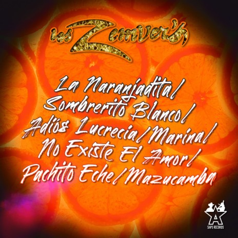 La Naranjadita/Sombrerito Blanco/Adios Lucrecia/Marina/No Existe el Amor/Pachito Eche/Mazucamba | Boomplay Music