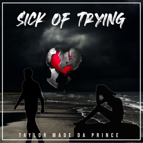 Sick of Trying | Boomplay Music