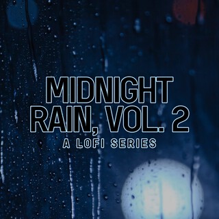 Midnight Rain, Vol. 2 (A Lofi Series)