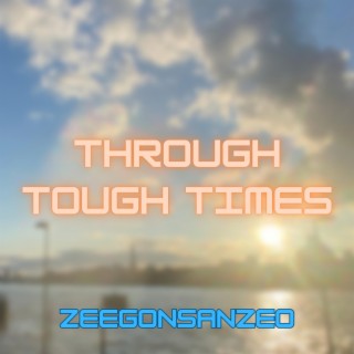 Through Tough Times (Sped Up)