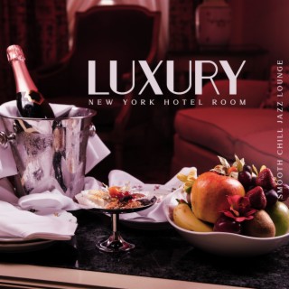 Luxury New York Hotel Room: Smooth Chill Jazz Lounge, Late Night Moods, Easy Listening Chill Jazz, Ambient & Relax, Restaurant & Bar Music Ambience Background
