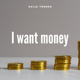 I Want Money