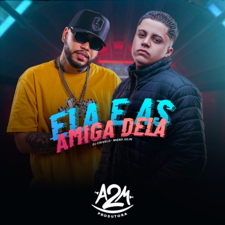 Ela e as Amiga Dela ft. DJ CRIVELO | Boomplay Music