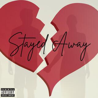 Stayed Away lyrics | Boomplay Music