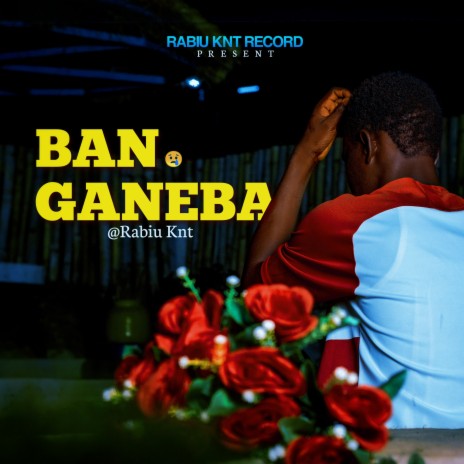 BAN GANEBA | Boomplay Music