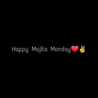 Happy majita Monday