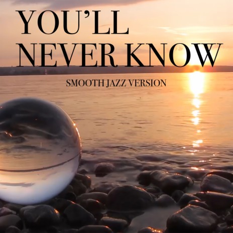 You'll Never Know (Smooth Jazz Version) | Boomplay Music