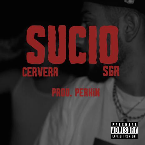 Sucio ft. PERKIN & SGR | Boomplay Music