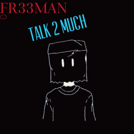 Talk 2 Much | Boomplay Music