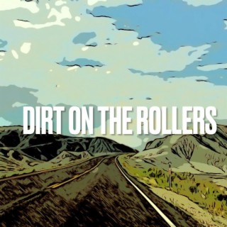 Dirt On the Rollers