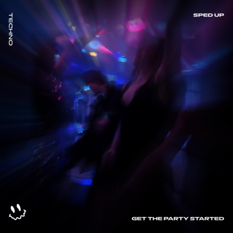 GET THE PARTY STARTED - (TECHNO SPED UP) ft. BASSTON | Boomplay Music