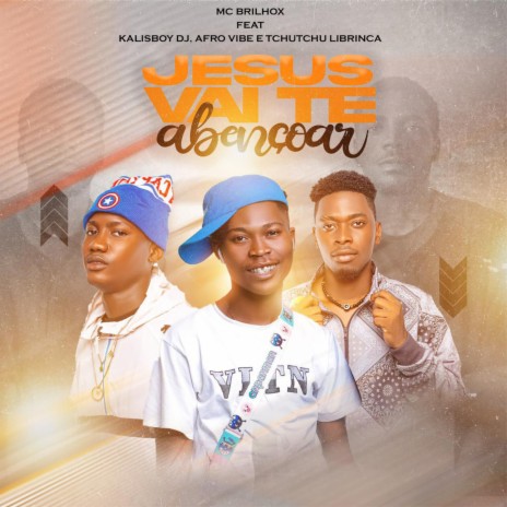 Jesus Vai Te Abençoar ft. Kalisboy Dj, Afro Vibe & Tchutchu Librinca | Boomplay Music