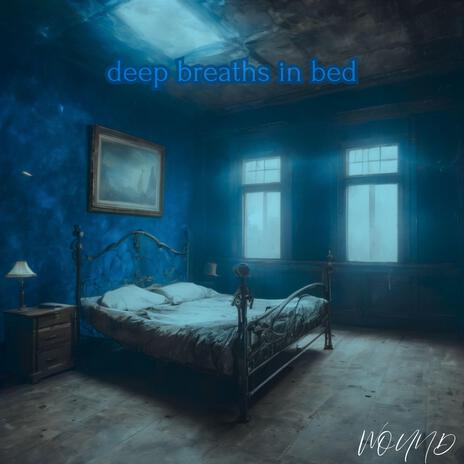 deep breaths in bed | Boomplay Music