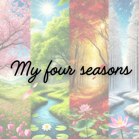 My four seasons | Boomplay Music