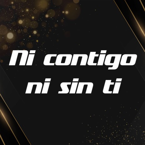 Ni Contigo Ni Sin Ti | Boomplay Music