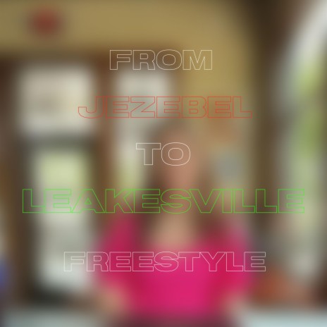 FROM JEZEBEL TO LEAKESVILLE FREESTYLE