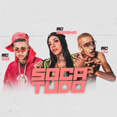 Soca Tudo ft. Mc Morena & MC V4 | Boomplay Music