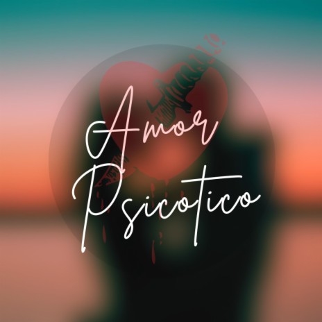 Amor psicotico ft. 猫头鹰 | Boomplay Music