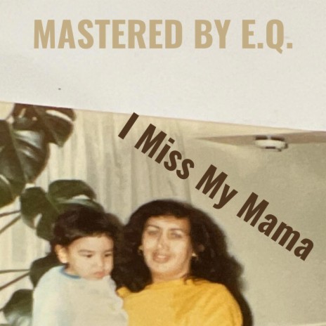 I Miss My Mama | Boomplay Music