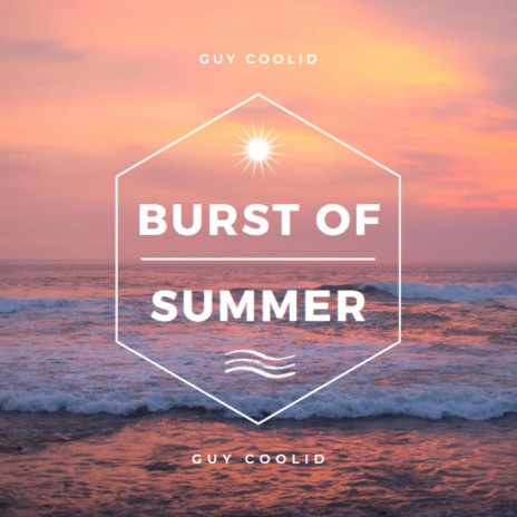 Burst Of Summer | Boomplay Music