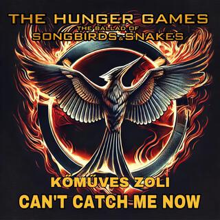 Can't Catch Me Now (From: The Hunger Games: The Ballad of Songbirds & Snakes)