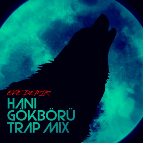 Hani Gökbörü (Trap mix) | Boomplay Music