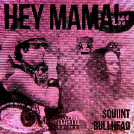 HEY MAMA! ft. BULLHEAD | Boomplay Music