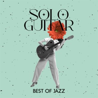 Solo Guitar: Best of Jazz Instrumental Solo Guitar Collection