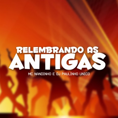 Relembrando as Antigas ft. MC Nandinho | Boomplay Music