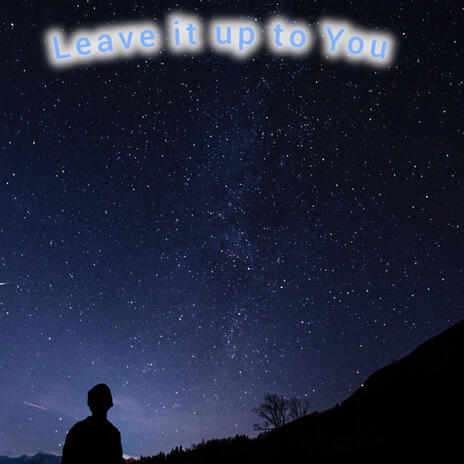 Leave it up to You | Boomplay Music