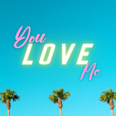 You Love Me | Boomplay Music