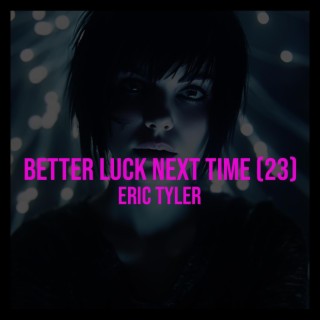 Better Luck Next Time (2023 Mix)