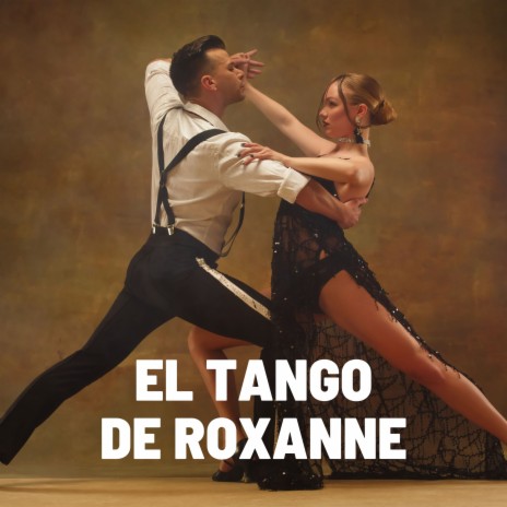 El Tango De Roxanne | Boomplay Music