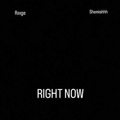 RIGHT NOW ft. Shemiahhh | Boomplay Music