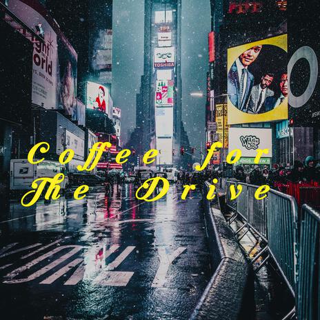 Coffee for the Drive | Boomplay Music