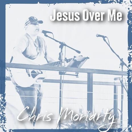 Jesus Over Me | Boomplay Music