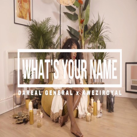 What's Your Name ft. Kweziroyal