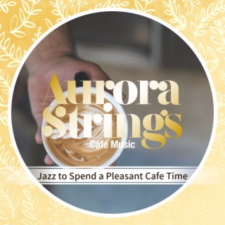 Jazz to Spend a Pleasant Cafe Time