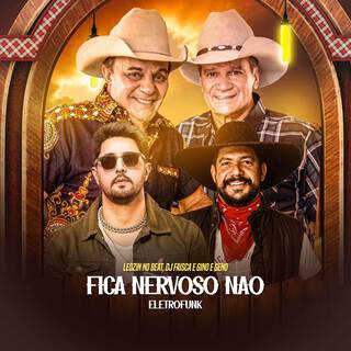 Fica Nervoso Não (Remix) ft. Gino & Geno & Faisca DJ lyrics | Boomplay Music